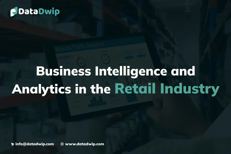 Business Intelligence and Analytics in the Retail Industry: A Comprehensive Technical Guide