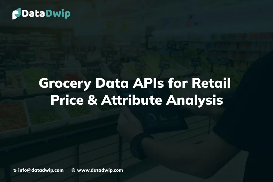 Grocery Data APIs for Retail Price & Attribute Analysis