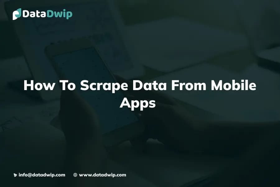 How To Scrape Data From Mobile Apps: A Practical, Ethical, and Technical Deep Dive