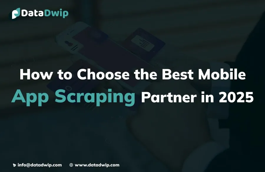 How to Choose the Best Mobile App Scraping Partner in 2025
