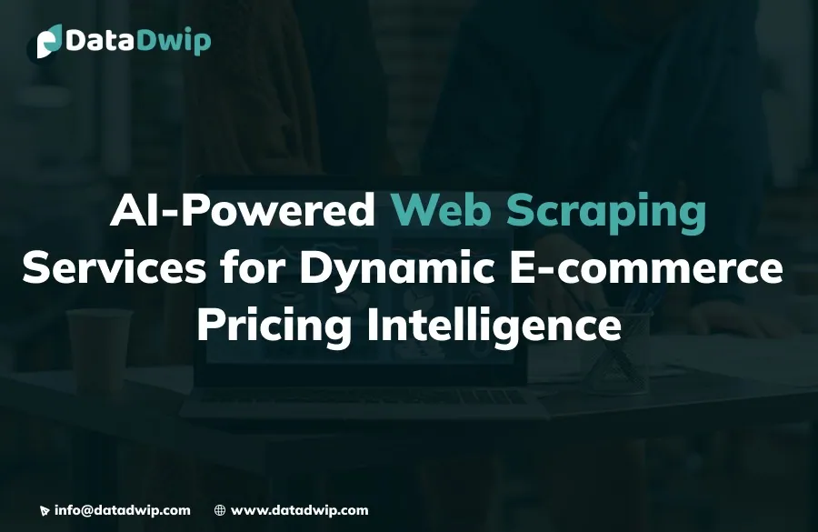 AI-Powered Web Scraping Services for Dynamic E-commerce Pricing Intelligence: A Strategic Guide for U.S. Retailers
