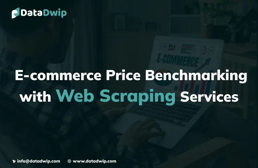 Web Scraping Services for E-commerce Price Benchmarking