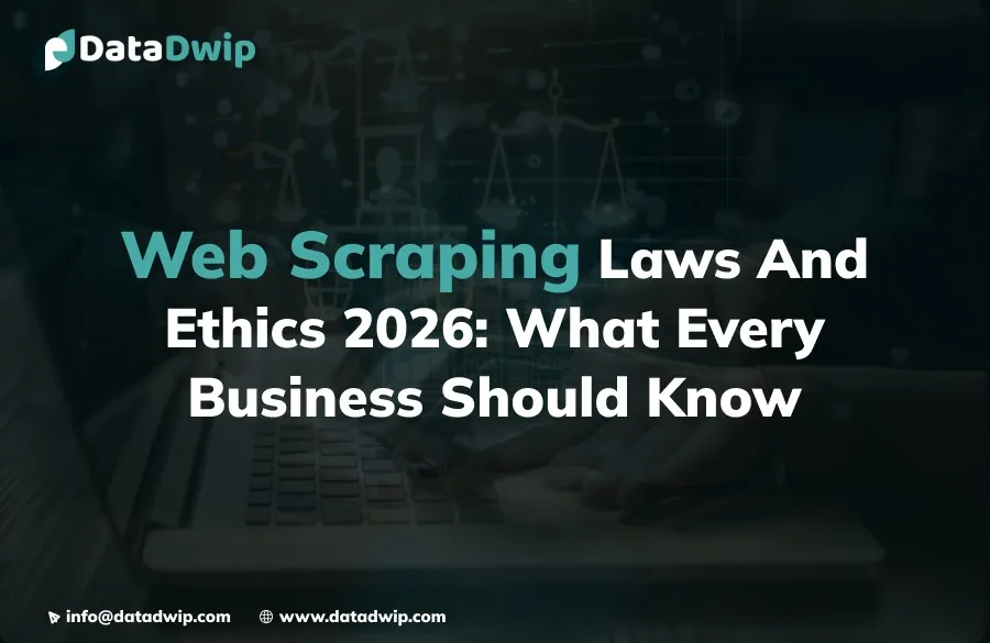 Web Scraping Laws And Ethics 2026: What Every Business Should Know